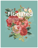 Floriated: Stress Relieving Decorative Floral Adult Coloring Book B08SH1CJ4J Book Cover