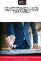 Capacitación Laboral Y Clima Organizacional En Empresas Agro Avícolas (Spanish Edition) 620957274X Book Cover