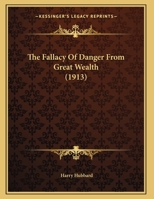 The Fallacy of Danger From Great Wealth 1018325301 Book Cover