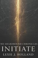 The Shardbound Chronicles: Initiate B0G4BJSW48 Book Cover