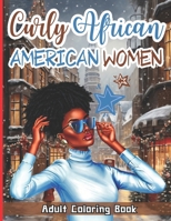 Curly Women African American Adult Coloring Book: Beautiful Women With Diffirent Curly Hairstyles l For Stress Relief and Relaxation l Strong Woman With Positive Affirmation B0CNX73K47 Book Cover