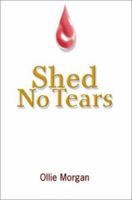 Shed No Tears 0595263860 Book Cover