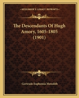 The Descendants of Hugh Amory, 1605-1805 1022217070 Book Cover