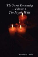 The Secret Knowledge - Volume 1: The Mystic Will 1847538592 Book Cover