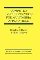 Computed Synchronization for Multimedia Applications (The Springer International Series in Engineering and Computer Science) 0792385659 Book Cover