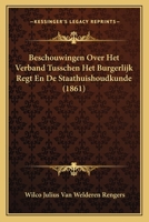 Beschouwingen Over Het Verband Tusschen Het Burgerlijk Regt En De Staathuishoudkunde (1861) 1168049245 Book Cover