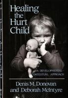 Healing the Hurt Child: A Developmental-Contextual Approach 0393700933 Book Cover