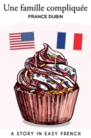 Une famille compliquée: A Story in Easy French with Translation B08TWFH23N Book Cover