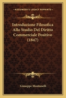 Introduzione Filosofica Allo Studio del Diritto Commerciale Positivo (1847) 1161212647 Book Cover