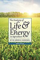 Anatomy of Life & Energy in Agriculture 1601730756 Book Cover
