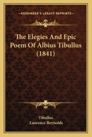The Elegies And Epic Poem Of Albius Tibullus 1166044211 Book Cover