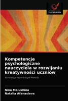 Kompetencje psychologiczne nauczyciela w rozwijaniu kreatywności uczniów: Koncepcje Technologie Metody 6203499293 Book Cover