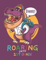 Rawwrr Roaring Into 1st Grade: Cute T-Rex Primary Composition Notebook For Handwriting Practice 100 Pages / 50 Sheets 1077096119 Book Cover