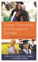 Culture, Community, and Educational Success: Reimagining the Invisible Knapsack 1498557724 Book Cover