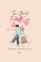 The Ultimate Rules of Love: Accept it, Nurture it, Let it go B0BD8LKX3F Book Cover