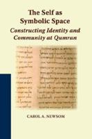 The Self as Symbolic Space: Constructing Identity and Community at Qumran 1589832981 Book Cover