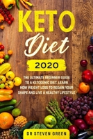 Keto diet 2020: The ultimate beginner guide to a ketogenic diet. Learn how weight loss to regain your shape and live a healthy lifesty B084DH3WKS Book Cover