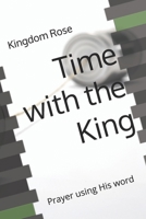 Time with the King: Prayer using His word B0DR7L67LJ Book Cover