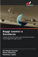 Raggi cosmici a Zacatecas (Italian Edition) 6200741131 Book Cover