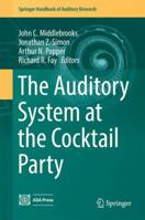 The Auditory System at the Cocktail Party 3319516604 Book Cover