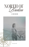 North of Broken: A Memoir B0FPL1NX7F Book Cover