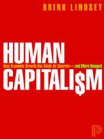 Human Capitalism: How Economic Growth Has Made Us Smarter--And More Unequal 0691157324 Book Cover