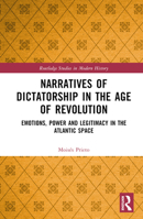 Narratives of Dictatorship in the Age of Revolution 0367186349 Book Cover