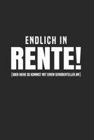 Endlich In Rente! (Aber Wehe Du Kommst Mit Einem Seniorenteller An!): Din A5 Dotted Punkteraster Heft Für Rentner Rentnerin Pensionär | Notizbuch ... Altersrente Notebook (German Edition) 1656031086 Book Cover