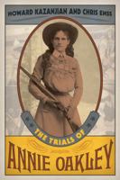 The Trials of Annie Oakley 1493063774 Book Cover