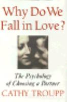 Why Do We Fall in Love?: The Psychology of Choosing a Partner 0312132158 Book Cover