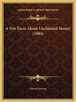 A Few Facts about Unclaimed Moneys 1377003868 Book Cover
