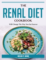The Renal Diet Cookbook: Will Change The Way You Eat Forever 1804386596 Book Cover