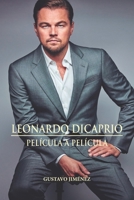 Leonardo DiCaprio. Película a película B0FVL8NX1V Book Cover