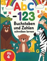 ABC-123 Buchstaben und Zahlen schreiben lernen: DAS Übungsheft für Schwungübungen und einfachem Lernen des Alphabets und den Zahlen ab 4 Jahren B0DQH54W5M Book Cover