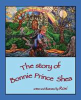 The Story of Bonnie Prince Shea 1425117538 Book Cover