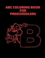 ABC Coloring Book For Preschoolers: ABC Letter Coloringt letters coloring book, ABC Letter Tracing for Preschoolers for Kids Ages 3-5 A Fun Book to Practice Writing 1660915619 Book Cover