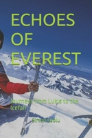 ECHOES OF EVEREST: Journeys from Lukla to the Icefall B0FT14XKD9 Book Cover
