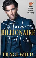 Stuck with the Billionaire I Hate: A Forced Proximity Off-limits Romance (Billionaires' Hearts) 1942532202 Book Cover