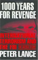 1000 Years for Revenge: International Terrorism and the FBI--the Untold Story 0060597259 Book Cover