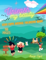 Unleash my beauty: Kids cute animal coloring book B0C87PZMTJ Book Cover