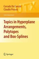Topics in Hyperplane Arrangements, Polytopes and Box-Splines 0387789626 Book Cover
