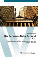 Der Sarbanes-Oxley Act und Co.: Auswirkungen auf den Bankensektor und die Interne Revision 3639436261 Book Cover
