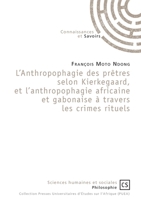 L'Anthropophagie des prêtres selon Kierkegaard: Et l'anthropophagie africaine et gabonaise à travers les crimes rituels (French Edition) 2753905533 Book Cover