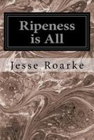 Ripeness is All 1534735550 Book Cover