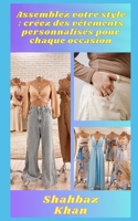 Assemblez votre style : créez des vêtements personnalisés pour chaque occasion B0C1J7KT56 Book Cover