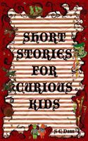 Short Stories for Curious Kids 1537386301 Book Cover