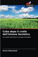 Cuba dopo il crollo dell'Unione Sovietica: Un modello alternativo di sviluppo sostenibile 6203512079 Book Cover