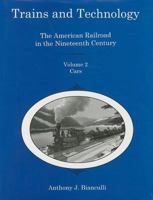 Trains and Technology: The American Railroad in the 19th Century: Cars 1611491940 Book Cover