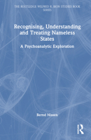 Recognising, Understanding and Treating Nameless States: A Psychoanalytic Exploration 1032561696 Book Cover