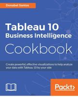 Tableau 10 Business Intelligence Cookbook 1786465639 Book Cover